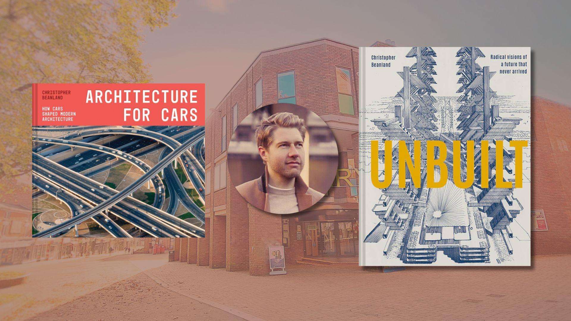 Architecture & Society with Christopher Beanland (Unbuilt)